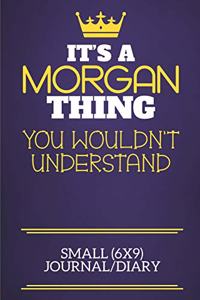 It's A Morgan Thing You Wouldn't Understand Small (6x9) Journal/Diary