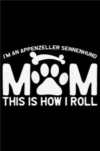 I'm an Appenzeller Sennenhund Mom This Is How I Roll