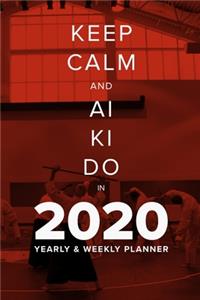 Keep Calm And Ai Ki Do In 2020 - Yearly And Weekly Planner