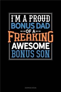 I Am A Proud Bonus Dad Of A Freaking Awesome Bonus Son