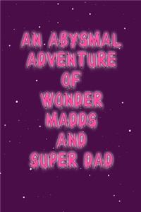 Abysmal Adventure of Wonder Madds and Superdad