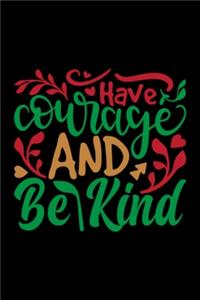 Have Courge And Be Kind