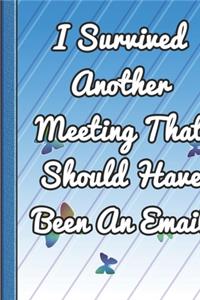 I Survived Another Meeting That Should Have Been An Email