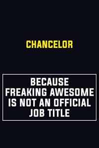 Chancelor Because Freaking Awesome Is Not An Official Job Title