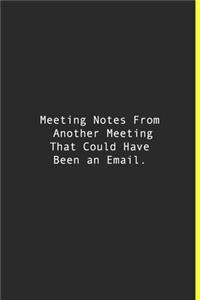 Meeting Notes From Another Meeting That Could Have Been an Email.