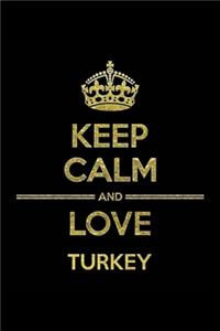 KEEP CALM AND LOVE TURKEY Notebook