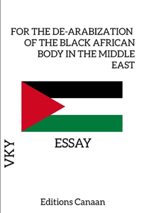 For the De-Arabization of the Black African Body in the Middle East - Essay