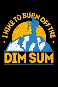 I Hike To Burn Off The Dim sum