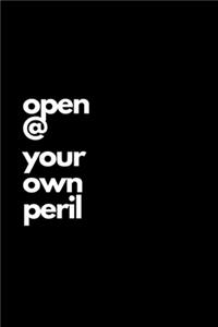 Open @ your own peril