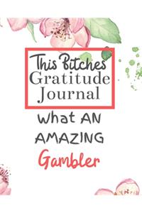This Bitches Gratitude Journal What An Amazing Gambler