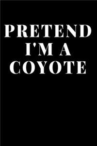 Pretend I'm A Coyote