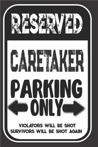 Reserved Caretaker Parking Only. Violators Will Be Shot. Survivors Will Be Shot Again