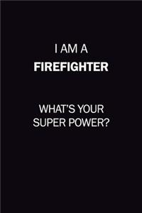 I Am A Firefighter, What's Your Super Power?