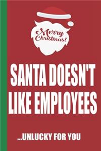 Merry Christmas Santa Doesn't Like Employees Unlucky For You