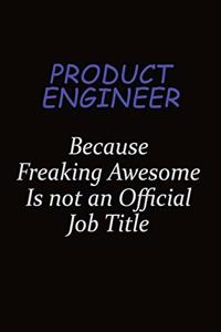 Product Engineer Because Freaking Awesome Is Not An Official Job Title