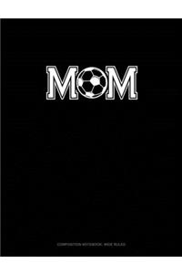 Mom (With Soccer Graphics)