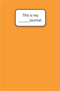 This Is My ____ Journal (Orange)