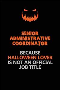 Senior Administrative Coordinator Because Halloween Lover Is Not An Official Job Title