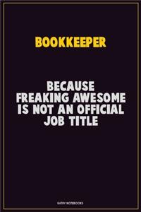 Bookkeeper, Because Freaking Awesome Is Not An Official Job Title