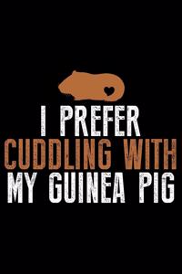 I Prefer Cuddling With My Guinea Pig