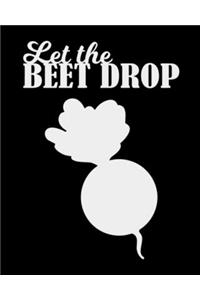 Let The Beet Drop