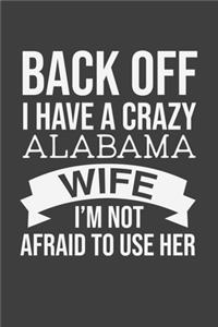 Back Off I Have A Crazy Alabama Wife I'm Not Afraid To Use Her