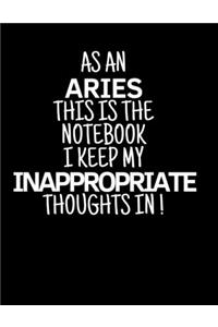 As a Aries This is the Notebook I Keep My Inappropriate Thoughts In!