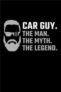 Car Guy. The Man. The Myth. The Legend.