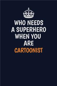 Who Needs A Superhero When You Are Cartoonist