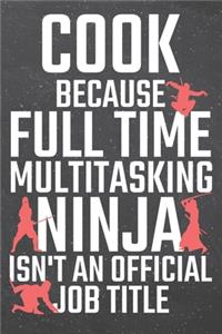 Cook because Full Time Multitasking Ninja isn't an official Job Title
