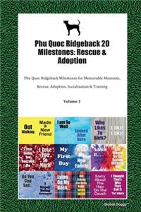 Phu Quoc Ridgeback 20 Milestones: Rescue & Adoption: Phu Quoc Ridgeback Milestones for Memorable Moments, Rescue, Adoption, Socialization & Training Volume 1