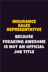 Insurance Sales Representative, Because Freaking Awesome Is Not An Official Job Title