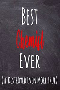 Best Chemist Ever (If Destroyed Even More True)