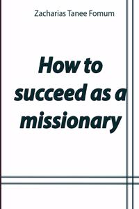 How to Succeed as a Missionary
