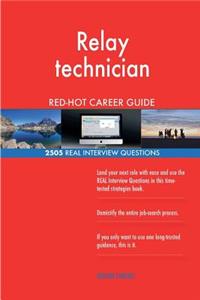 Relay technician RED-HOT Career Guide; 2505 REAL Interview Questions