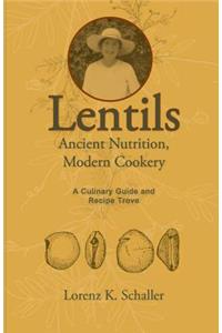 Lentils, Ancient Nutrition Modern Cookery