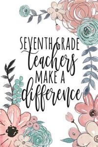 Seventh Grade Teachers Make A Difference