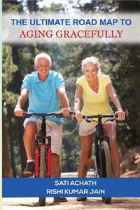 Ultimate Road Map to Aging Gracefully