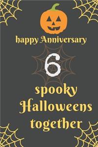 Happy Anniversary; 6 Spooky Halloweens Together