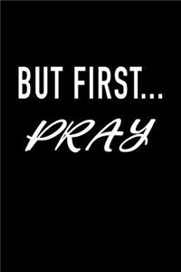 But First Pray