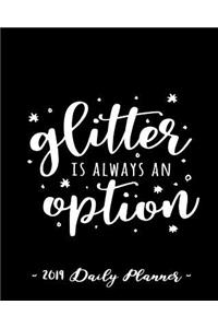 2019 Daily Planner - Glitter Is Always an Option