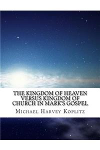 Kingdom of Heaven Versus Kingdom of Church In Mark's Gospel