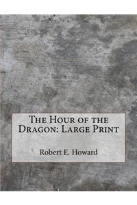 The Hour of the Dragon: Large Print