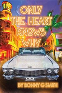 Only the Heart Knows Why