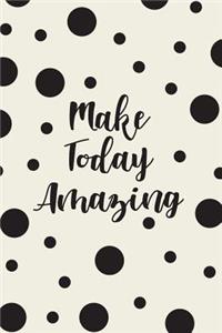 Make Today Amazing