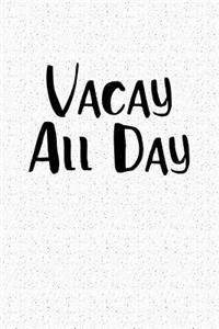 Vacay All Day