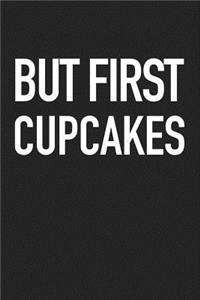 But First Cupcakes