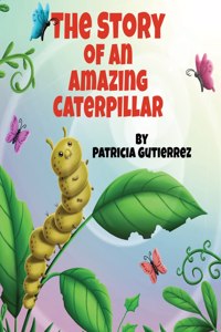 The Story of an Amazing Caterpillar