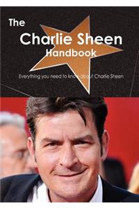 The Charlie Sheen Handbook - Everything You Need to Know about Charlie Sheen