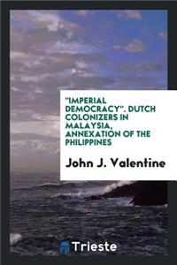Imperial Democracy. Dutch Colonizers in Malaysia, Annexation of the Philippines